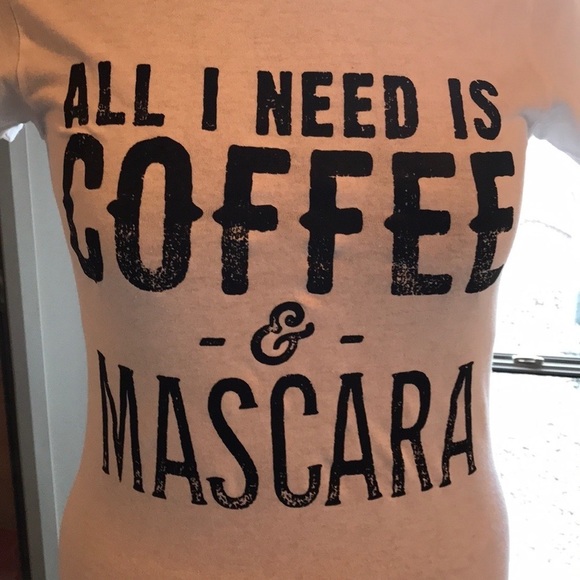 All I Need Is Coffee & Mascara t-shirt, size small - Picture 2 of 6